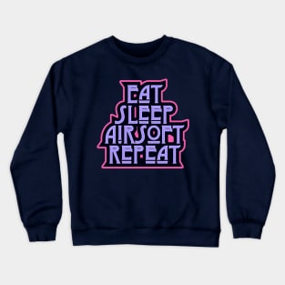 Eat.Sleep.Airsoft.Repeat. Ladie Airsoft player Custom Design Crewneck Sweatshirt